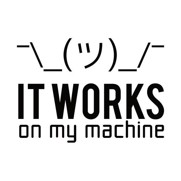 Programmer T-shirt - It works on my machine by originto
